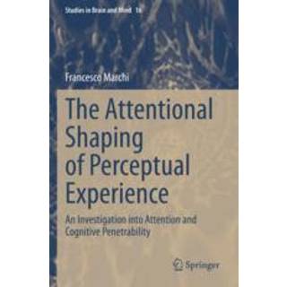 The Attentional Shaping of Perceptual Experience