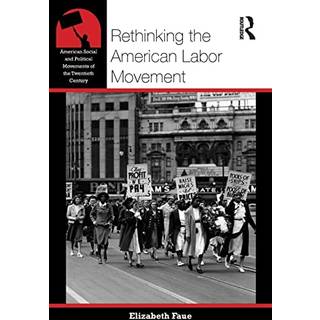 Rethinking the American Labor Movement