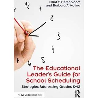 The Educational Leader's Guide for School Scheduling