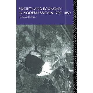 Society and Economy in Modern Britain 1700-1850