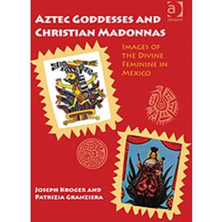 Aztec Goddesses and Christian Madonnas
