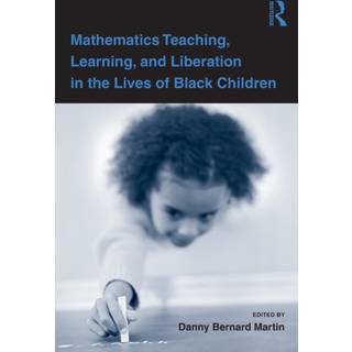 Mathematics Teaching, Learning, and Liberation in the Lives of Black Children