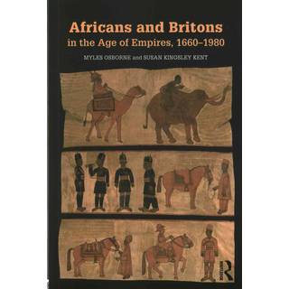 Africans and Britons in the Age of Empires, 1660-1980