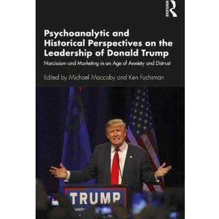 Psychoanalytic and Historical Perspectives on the Leadership of Donald Trump