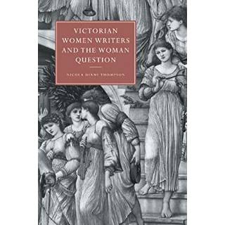 Victorian Women Writers and the Woman Question