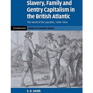 Slavery, Family, and Gentry Capitalism in the British Atlantic