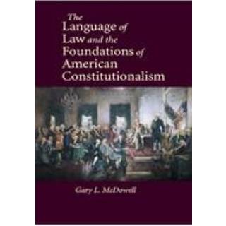 The Language of Law and the Foundations of American Constitutionalism