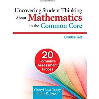 Uncovering Student Thinking About Mathematics in the Common Core, Grades K–2