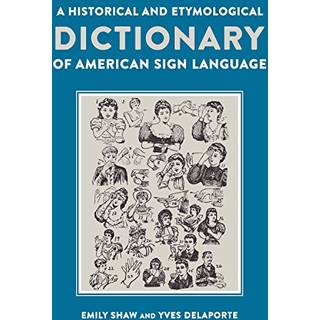 A Historical and Etymological Dictionary of American Sign Language