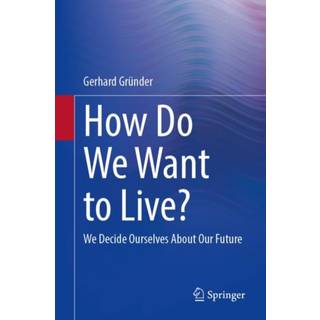 How Do We Want to Live?