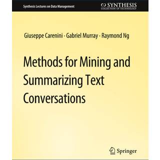 Methods for Mining and Summarizing Text Conversations