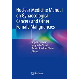 Nuclear Medicine Manual on Gynaecological Cancers and Other Female Malignancies