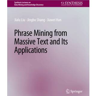 Phrase Mining from Massive Text and Its Applications