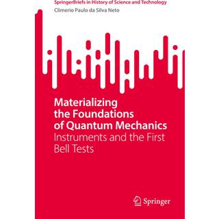 Materializing the Foundations of Quantum Mechanics