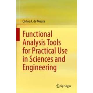 Functional Analysis Tools for Practical Use in Sciences and Engineering