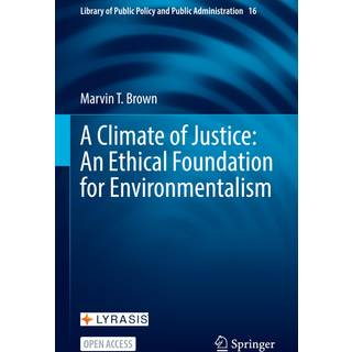 A Climate of Justice: An Ethical Foundation for Environmentalism