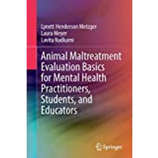 Animal Maltreatment Evaluation Basics for Mental Health Practitioners, Students, and Educators