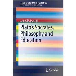 Plato’s Socrates, Philosophy and Education