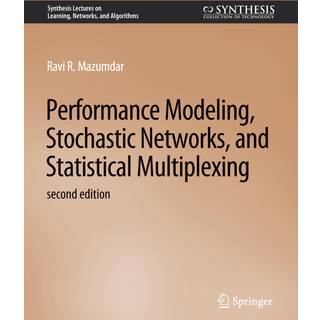 Performance Modeling, Stochastic Networks, and Statistical Multiplexing, Second Edition