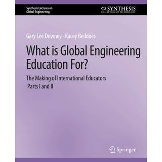 What is Global Engineering Education For? The Making of International Educators, Part I & II