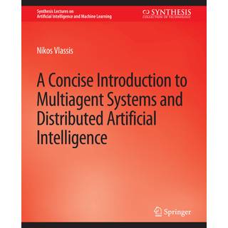 A Concise Introduction to Multiagent Systems and Distributed Artificial Intelligence