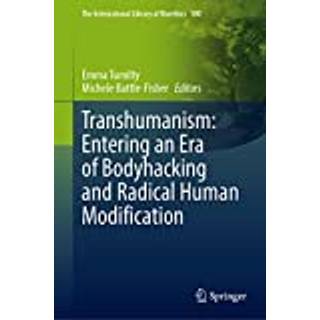 Transhumanism: Entering an Era of Bodyhacking and Radical Human Modification