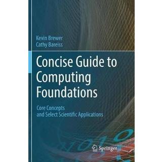 Concise Guide to Computing Foundations