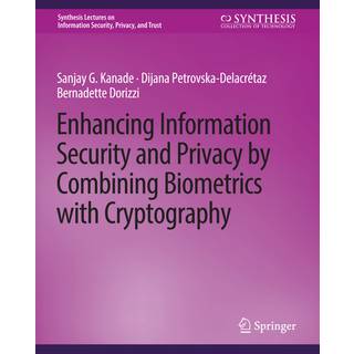 Enhancing Information Security and Privacy by Combining Biometrics with Cryptography