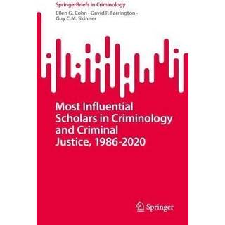 Most Influential Scholars in Criminology and Criminal Justice, 1986-2020