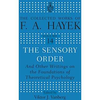 The Sensory Order and Other Writings on the Foundations of Theoretical Psychology
