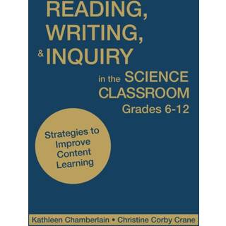 Reading, Writing, and Inquiry in the Science Classroom, Grades 6-12