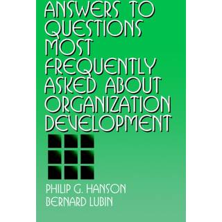 Answers to Questions Most Frequently Asked about Organization Development