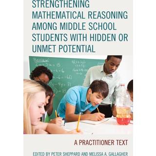Strengthening Mathematical Reasoning among Middle School Students with Hidden or Unmet Potential