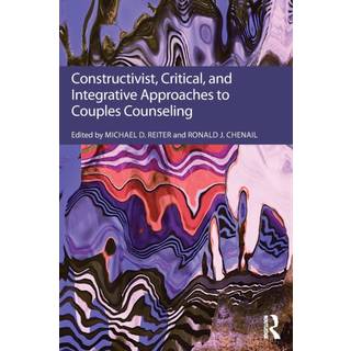 Constructivist, Critical, And Integrative Approaches To Couples Counseling