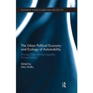 The Urban Political Economy and Ecology of Automobility