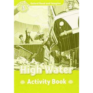 Oxford Read and Imagine: Level 3: High Water activity book