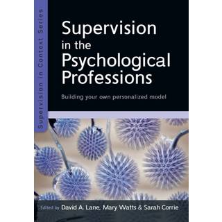 Supervision in the Psychological Professions: Building your own Personalised Model