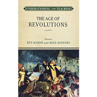 Understanding and Teaching the Age of Revolutions