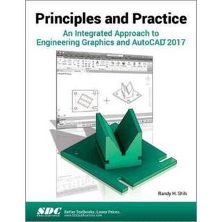 Principles and Practice An Integrated Approach to Engineering Graphics and AutoCAD 2017