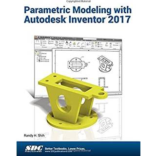 Parametric Modeling with Autodesk Inventor 2017 (4, 2016) | Randy Shih
