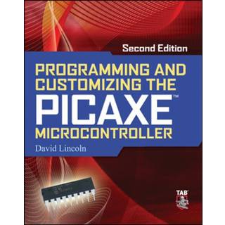 Programming and Customizing the PICAXE Microcontroller 2/E