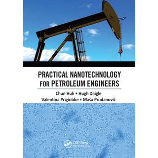 Practical Nanotechnology for Petroleum Engineers