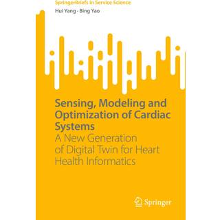 Sensing, Modeling and Optimization of Cardiac Systems