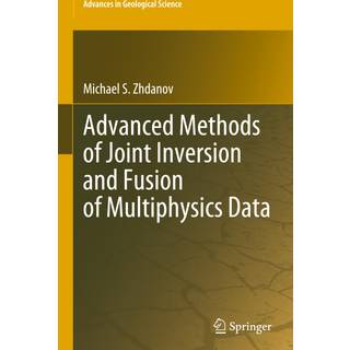 Advanced Methods of Joint Inversion and Fusion of Multiphysics Data