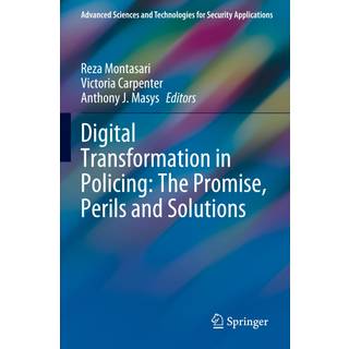 Digital Transformation in Policing: The Promise, Perils and Solutions