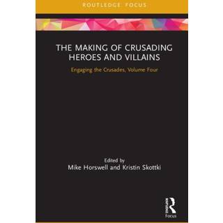 The Making of Crusading Heroes and Villains