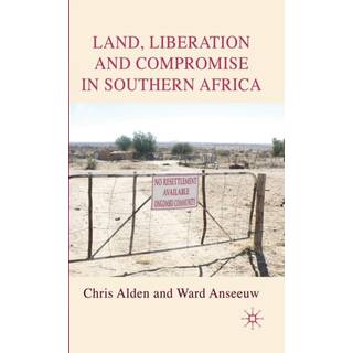 Land, Liberation and Compromise in Southern Africa
