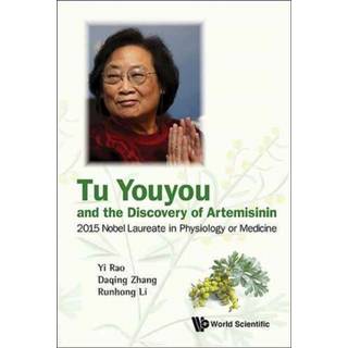 Tu Youyou And The Discovery Of Artemisinin: 2015 Nobel Laureate In Physiology Or Medicine