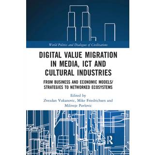 Digital Value Migration in Media, ICT and Cultural Industries