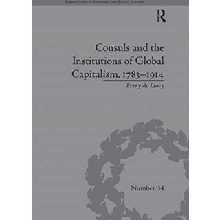 Consuls and the Institutions of Global Capitalism, 1783-1914